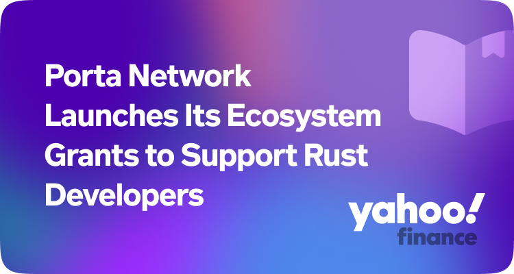 Porta Network Launches Its Ecosystem Grants to Support Rust Developers